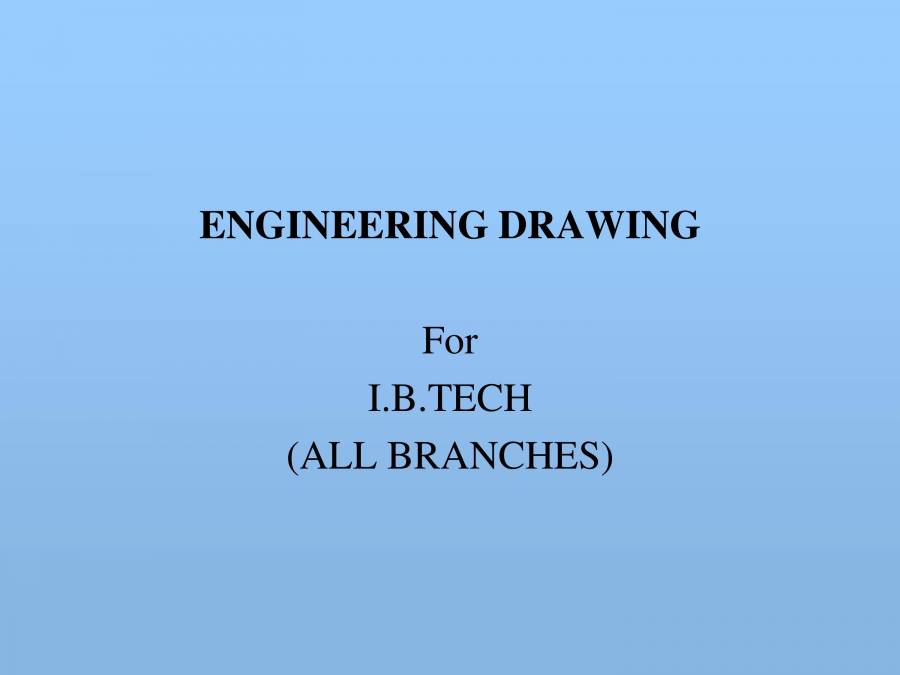 ENGINEERING DRAWING _ I.B.TECH (ALL BRANCHES) PowerPoint Slides