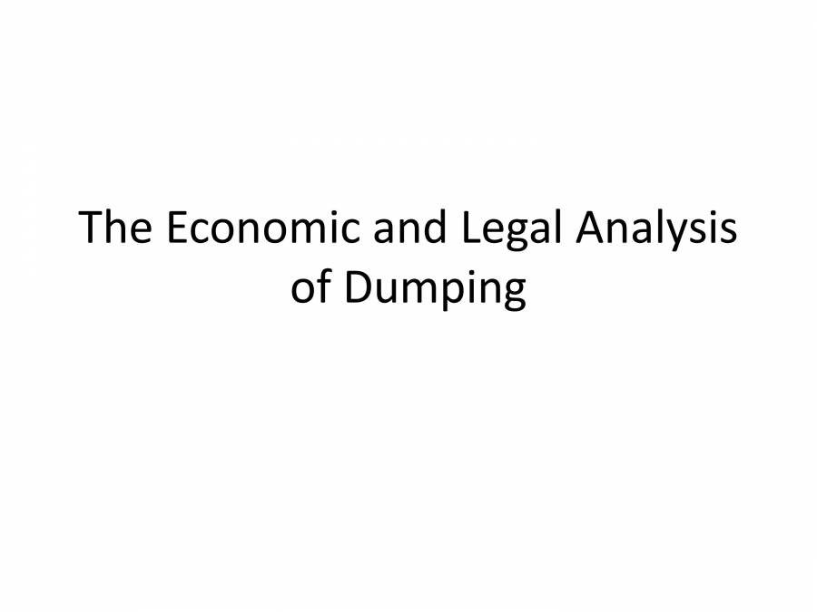The Economic And Legal Analysis Of Dumping PowerPoint Slides